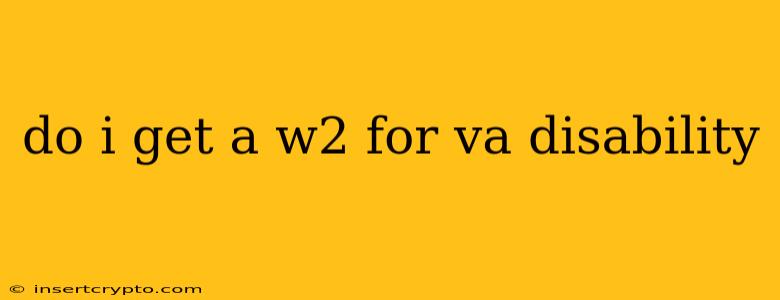 do i get a w2 for va disability